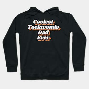 Coolest Taekwondo Dad Ever Hoodie